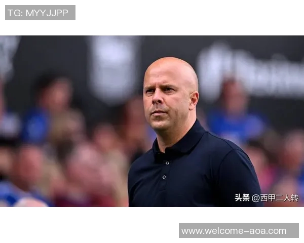 斯洛特谈转会市场阿诺德低价离队却锁定高额引援目标